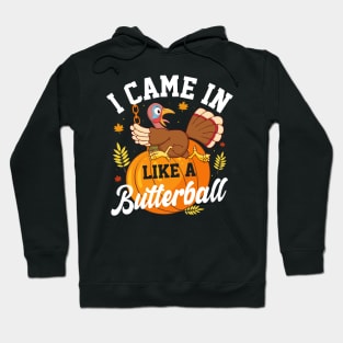 I Came In Like A Butterball Thanksgiving Turkey Funny Hoodie